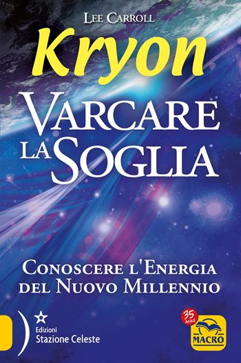 Kryon. Varcare la soglia. Conoscere l'energia del nuovo millennio - Lee Carroll - Libro Macro Edizioni 2021, Nuova saggezza | libraccio.click
