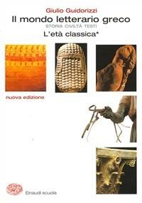 Il mondo letterario greco. Nuova edizione per il triennio. Vol. 2 - Giulio Guidorizzi - Libro Einaudi Scuola 2004 | libraccio.click
