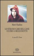 Lo strano caso del cane ucciso a mezzanotte - Mark Haddon - Libro Einaudi Scuola 2006, I libri da leggere | libraccio.click