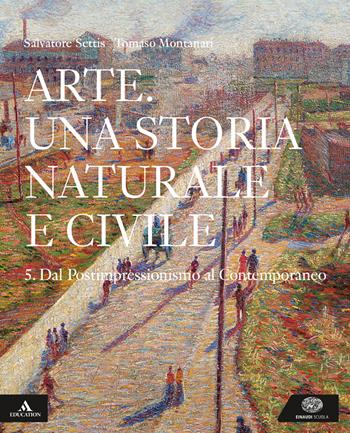 Arte. Una storia naturale e civile. Per i Licei. Vol. 5 - Salvatore Settis, Tomaso Montanari - Libro Einaudi Scuola 2019 | libraccio.click