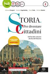 Storia: per diventare cittadini. Per i Licei e gli Ist. magistrali. Con e-book. Con espansione online. Con libro: Atlante geopolitico. Vol. 2: Dall'età delle rivoluzioni alla fine dell' '800