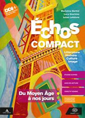 Échos. Littérature Histoire Culture Image. Du Moyen Âge à nos jours. Avec Méthode, Examen. Per le Scuole superiori. Con e-book. Con espansione online