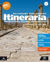 Itineraria. Per le Scuole superiori. Con e-book. Con espansione online. Vol. 2: Da Augusto all'anno Mille. Temi e problemi di geografia. Il mondo globale e i continenti