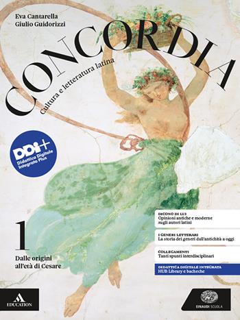 Concordia. Cultura e letteratura latina. Per le Scuole superiori. Vol. 1: Dalle origini all'età di Cesare - Eva Cantarella, Giulio Guidorizzi - Libro Einaudi Scuola 2024 | libraccio.click