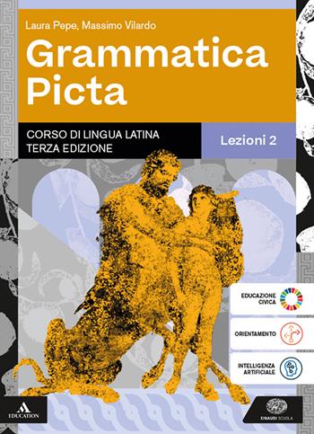 Grammatica picta. Lezioni. Con Quaderno di versioni. Con Enea e gli altri. Per i Licei e gli Ist. magistrali. Vol. 2 - Laura Pepe, Massimo Vilardo - Libro Einaudi Scuola 2025 | libraccio.click