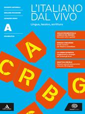 L'italiano dal vivo. Per le Scuole superiori. Con e-book. Con espansione online. Vol. A: Grammatica: lingua, lessico, scrittura