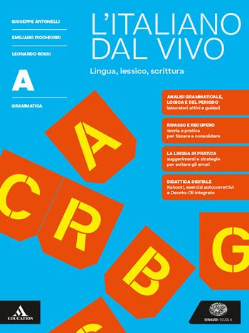 L'italiano dal vivo. Per le Scuole superiori. Vol. A: Grammatica: lingua, lessico, scrittura - Giuseppe Antonelli, Emiliano Picchiorri, Leonardo Rossi - Libro Einaudi Scuola 2024 | libraccio.click