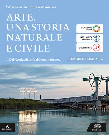 Arte. Ediz. compatta. Per le Scuole superiori. Vol. 3: Dal neoclassicismo al contemporaneo - Salvatore Settis, Tomaso Montanari - Libro Einaudi Scuola 2025 | libraccio.click
