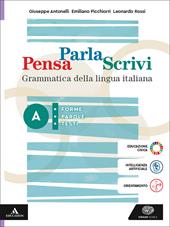 Pensa parla scrivi. Grammatica della lingua italiana. Per le Scuole superiori. Con e-book. Con espansione online. Vol. A-B: Forme, parole, testi-Sintetizzare, esporre, argomentare