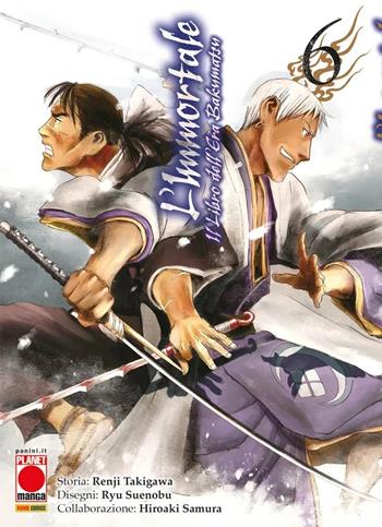 L'immortale. Il libro dell'era Bakumatsu. Vol. 6 - Renji Takigawa, Ryu Suenobu, Hiroaki Samura - Libro Panini Comics 2023, Planet manga | libraccio.click
