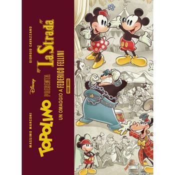 Topolino presenta: «La strada». Un omaggio a Federico Fellini. Limited deluxe edition. Ediz. speciale. Con litografia - Massimo Marconi - Libro Panini Comics 2023 | libraccio.click