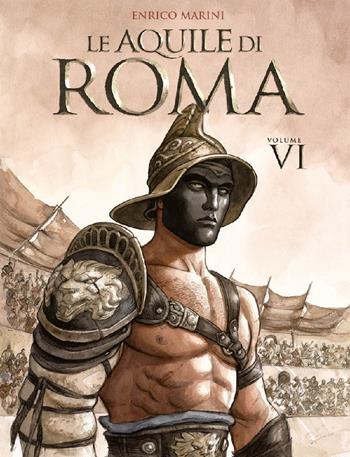 Le aquile di Roma. Vol. 6 - Enrico Marini - Libro Panini Comics 2023 | libraccio.click