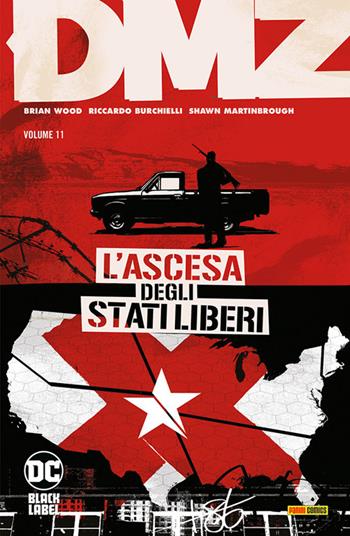 Dmz. Vol. 11: L' ascesa degli Stati liberi - Shawn Martinbrough, Riccardo Burchielli, Brian Wood - Libro Panini Comics 2023, DC Black label | libraccio.click