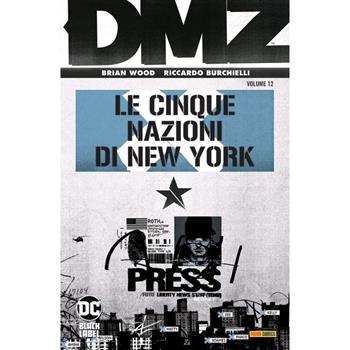 DMZ. Vol. 12: Le cinque nazioni di New York - Brian Wood, Riccardo Burchielli - Libro Panini Comics 2024, DC Black label | libraccio.click