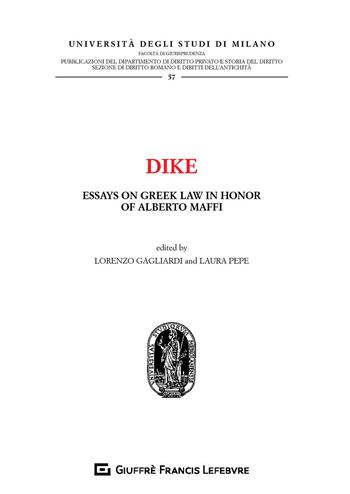 Dike. Essays on greek law in honor of Alberto Maffi  - Libro Giuffrè 2019, Univ. Milano-Facoltà di giurisprudenza | libraccio.click