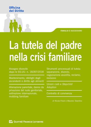 La tutela del padre nella crisi familiare - Maurizio Tarantino, Nicola Frivoli - Libro Giuffrè 2018, Officina. Famiglia e successioni | libraccio.click