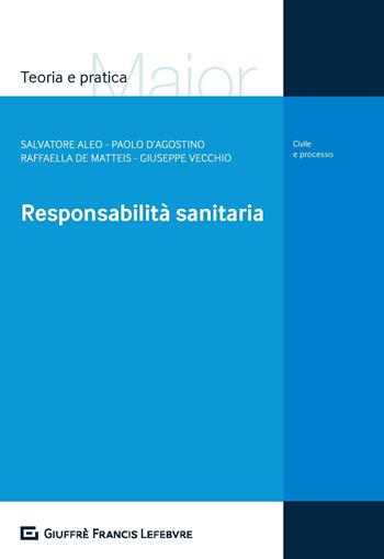 Responsabilità sanitaria  - Libro Giuffrè 2018, Teoria e pratica del diritto. Maior | libraccio.click