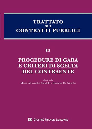 Trattato sui contratti pubblici. Vol. 3: Procedure di gara e criteri di scelta del contraente.  - Libro Giuffrè 2019 | libraccio.click