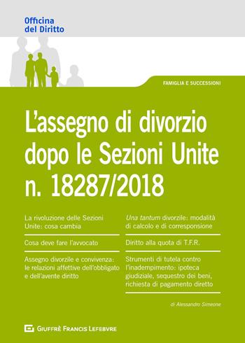 L' assegno di divorzio dopo le Sezioni Unite n.18287/2018 - Alessandro Simeone - Libro Giuffrè 2018, Officina. Famiglia e successioni | libraccio.click