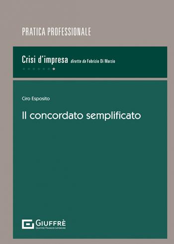 Il concordato semplificato - Ciro Esposito, Salvo Leuzzi, Ciro Esposito - Libro Giuffrè 2023, Pratica professionale. Crisi d'impresa | libraccio.click
