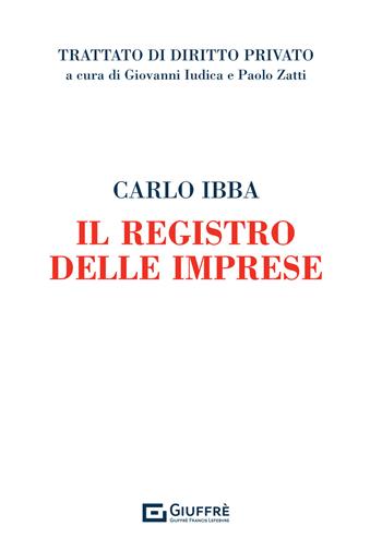 Il registro delle imprese - Carlo Ibba - Libro Giuffrè 2021, Trattato di diritto privato | libraccio.click