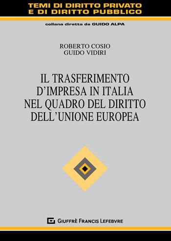 Il trasferimento d'impresa in Italia nel quadro del diritto dell'Unione Europea  - Libro Giuffrè 2019, Temi diritto privato e diritto pubblico | libraccio.click