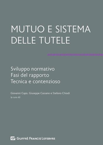 Mutuo e sistema delle tutele. Sviluppo normativo, fasi del rapporto, tecnica e contenzioso  - Libro Giuffrè 2019 | libraccio.click