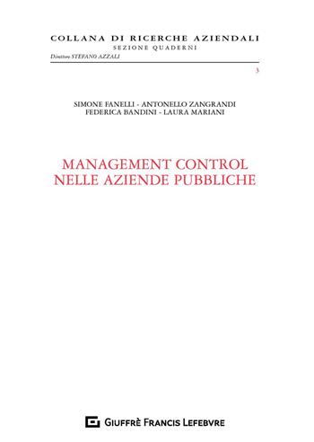 Management control nelle aziende pubbliche - Laura Mariani, Antonello Zangrandi, Simone Fanelli - Libro Giuffrè 2019, Ricerche aziendali. Sezione quaderni | libraccio.click