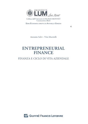 Entrepreneurial finance. Finanza d'azienda e ciclo di vita dell'impresa - Antonio Salvi, Vito Martielli - Libro Giuffrè 2020, Univ. Lum Jean Monnet Casamassima. Serie economica | libraccio.click
