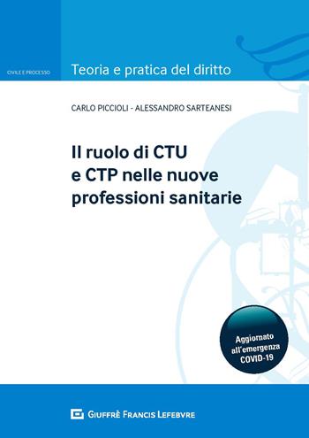 Il ruolo del CTU e CTP nelle nuove professioni sanitarie - Alessandro Sarteanesi, Carlo Piccioli - Libro Giuffrè 2020, Teoria e pratica del diritto. Civile e processo | libraccio.click