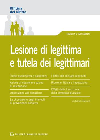 Lesione di legittima e tutela dei legittimari - Gabriele Mercanti - Libro Giuffrè 2020, Officina. Famiglia e successioni | libraccio.click