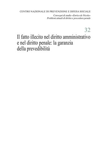 Il fatto illecito nel diritto amministrativo e nel diritto penale: la garanzia della prevedibilità. Atti del Convegno di studio «Enrico de Nicola» (Università Cattolica del Sacro Cuore, Milano, 21 novembre 2019)  - Libro Giuffrè 2021, Centro difesa soc. Conv. studio De Nicola | libraccio.click