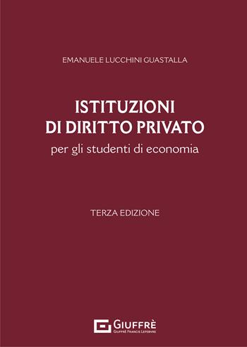 Istituzioni di diritto privato per gli studenti di economia - Emanuele Lucchini Guastalla - Libro Giuffrè 2021 | libraccio.click