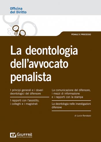 Deontologia dell'avvocato penalista - Lucia Randazzo - Libro Giuffrè 2022, Officina. Penale e processo | libraccio.click
