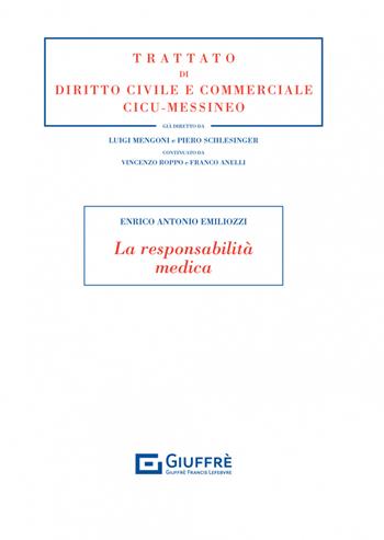 La responsabilità medica - Enrico Antonio Emiliozzi - Libro Giuffrè 2023, Trattato di diritto civile e commerciale | libraccio.click