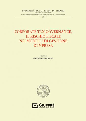 «Corporate tax governance». Il rischio fiscale nei modelli di gestione d'impresa  - Libro Giuffrè 2022, Univ. Mi-Fac. giur. Dip. dir. pubblico | libraccio.click