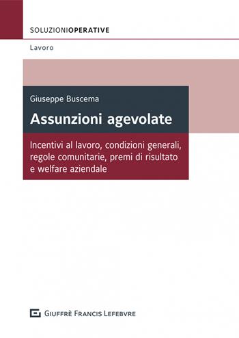 Assunzioni agevolate - Giuseppe Buscema - Libro Giuffrè 2022, Soluzioni operative. Lavoro | libraccio.click
