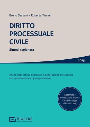 Diritto processuale civile. Sintesi ragionata. Analisi degli istituti codicistici e della legislazione speciale con approfondimenti giurisprudenziali - Bruno Nicola Sassani, Roberta Tiscini - Libro Giuffrè 2025 | libraccio.click