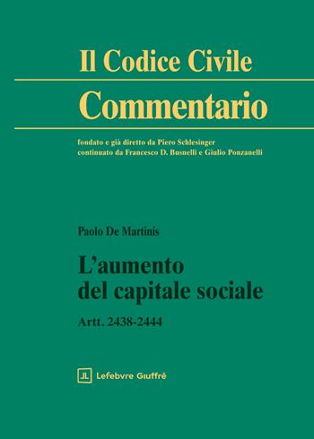 L'aumento del capitale sociale - Paolo De Martinis - Libro Giuffrè 2026, Il codice civile. Commentario | libraccio.click