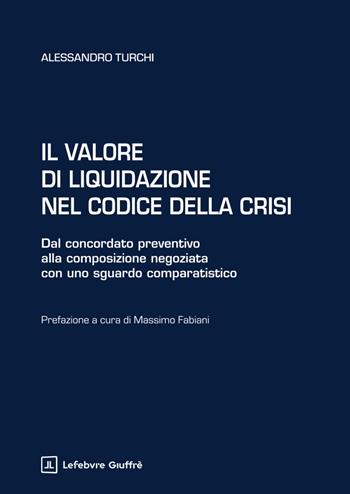 Il valore di liquidazione nel codice della crisi - Massimo Fabiani, Alessandro Turchi - Libro Giuffrè 2026 | libraccio.click