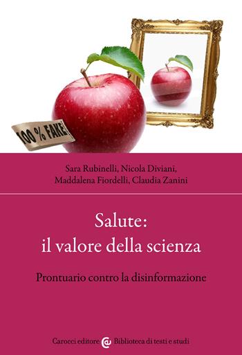 Salute: il valore della scienza. Prontuario contro la disinformazione - Sara Rubinelli, Nicola Diviani, Maddalena Fiordelli - Libro Carocci 2022, Biblioteca di testi e studi | libraccio.click