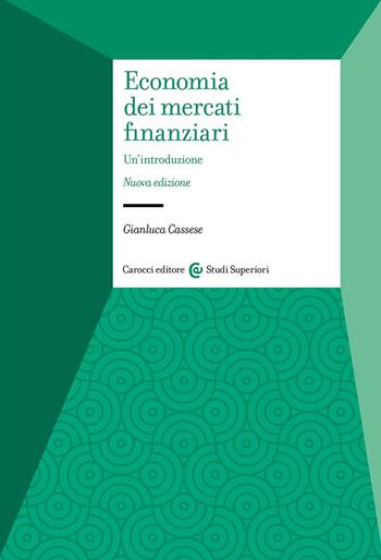 Economia dei mercati finanziari. Un'introduzione - Gianluca Cassese - Libro Carocci 2024, Studi superiori | libraccio.click