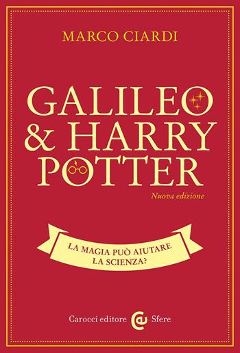 Galileo & Harry Potter. La magia può aiutare la scienza? Nuova ediz. - Marco Ciardi - Libro Carocci 2024, Le sfere | libraccio.click