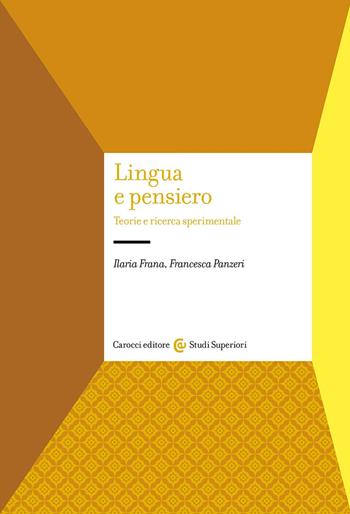 Lingua e pensiero. Teorie e ricerca sperimentale - Ilaria Frana, Francesca Panzeri - Libro Carocci 2024, Studi superiori | libraccio.click