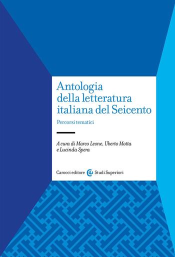 Antologia della letteratura italiana del Seicento. Percorsi tematici - Uberto Motta, Lucinda Spera - Libro Carocci 2025, Studi superiori | libraccio.click
