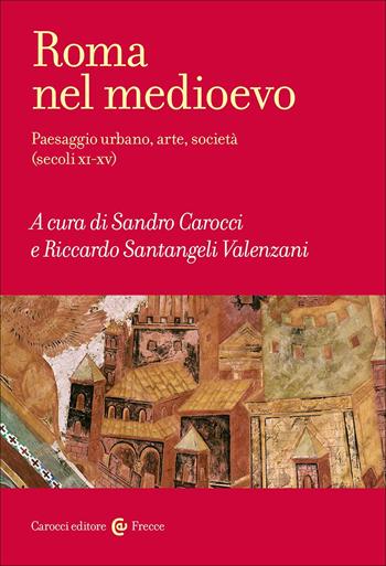 Roma nel Medioevo. Paesaggio urbano, arte, società (secoli XI-XV)  - Libro Carocci 2025, Frecce | libraccio.click
