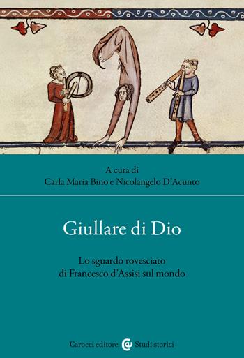 Giullare di Dio. Lo sguardo rovesciato di Francesco d'Assisi sul mondo - N. D'Acunto - Libro Carocci 2025, Studi storici Carocci | libraccio.click