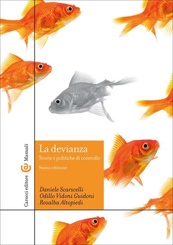 La devianza. Teorie e politiche di controllo. Nuova ediz. - Daniele Scarscelli, Odillo Vidoni Guidoni, Rosalba Altopiedi - Libro Carocci 2025, Manuali universitari | libraccio.click