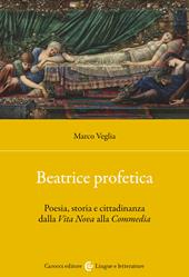 Beatrice profetica. Poesia, storia e cittadinanza dalla Vita Nova alla Commedia
