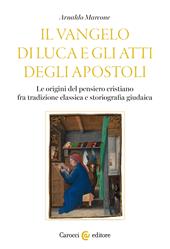 Il Vangelo di Luca e gli Atti degli Apostoli. Le origini del pensiero cristiano tra tradizione classica e storiografia giudaica